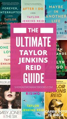 What Order to Read Taylor Jenkins Reid Books: A Delve into the Literary World of Taylor Jenkins Reid